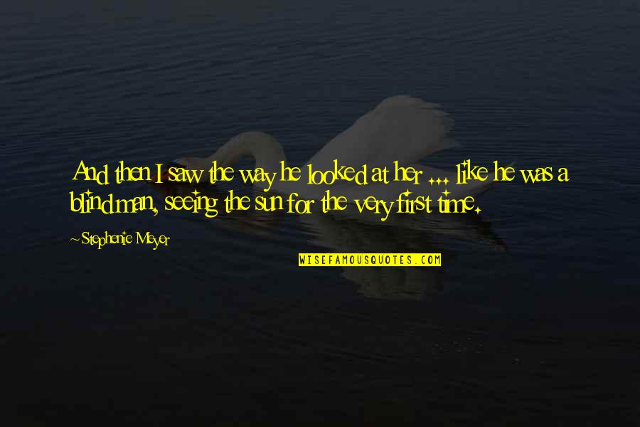 Samire Efendi Quotes By Stephenie Meyer: And then I saw the way he looked Samire Efendi Quotes By Stephenie Meyer: And then I saw the way he looked