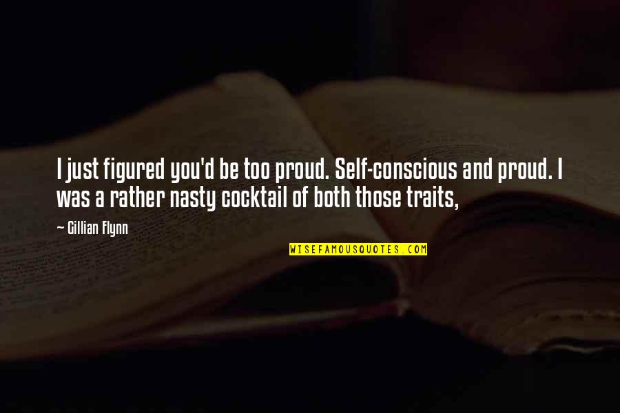 Samish Quotes By Gillian Flynn: I just figured you'd be too proud. Self-conscious