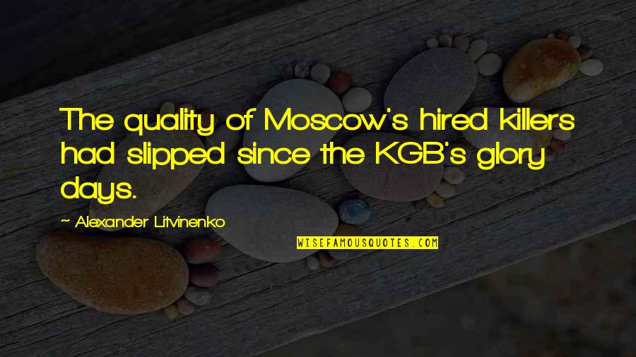 Samiya Quotes By Alexander Litvinenko: The quality of Moscow's hired killers had slipped Samiya Quotes By Alexander Litvinenko: The quality of Moscow's hired killers had slipped