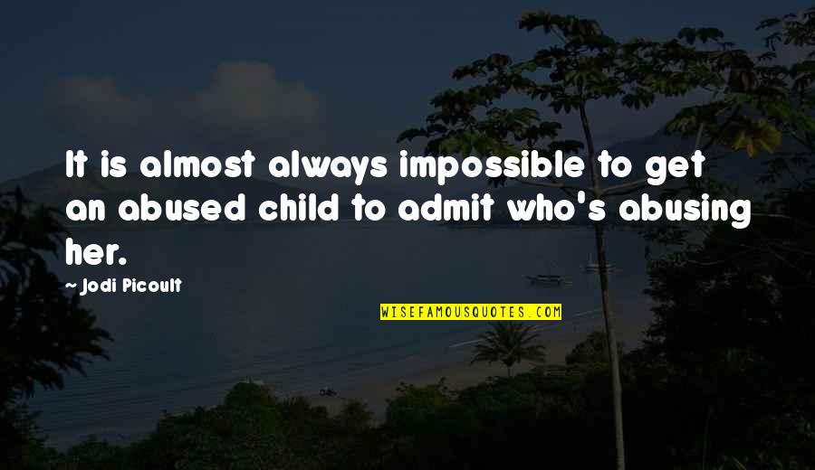 Samjeeza Quotes By Jodi Picoult: It is almost always impossible to get an