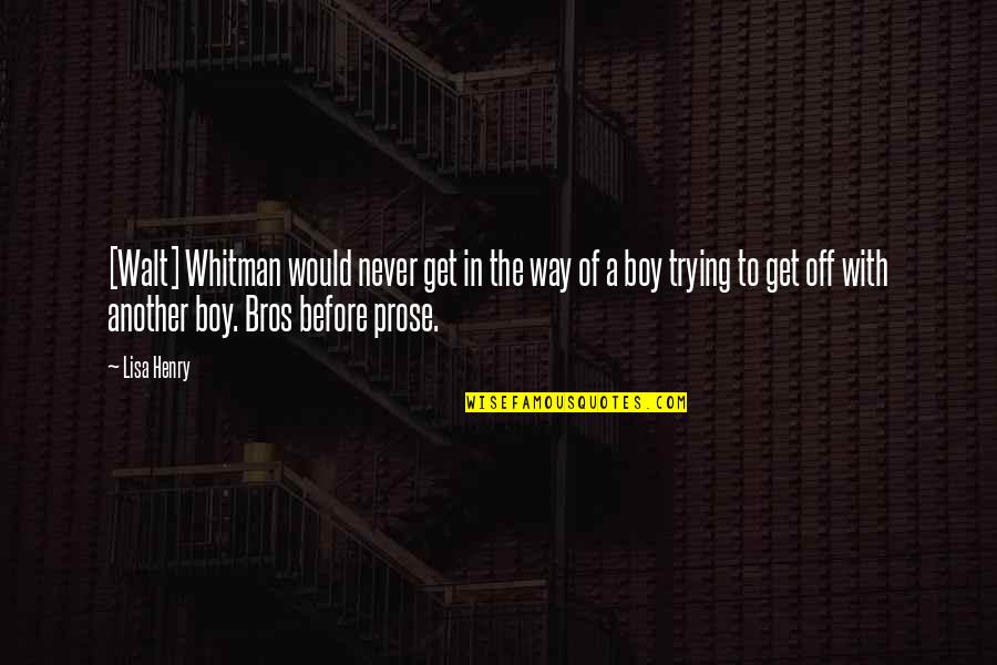 Samjeeza Quotes By Lisa Henry: [Walt] Whitman would never get in the way