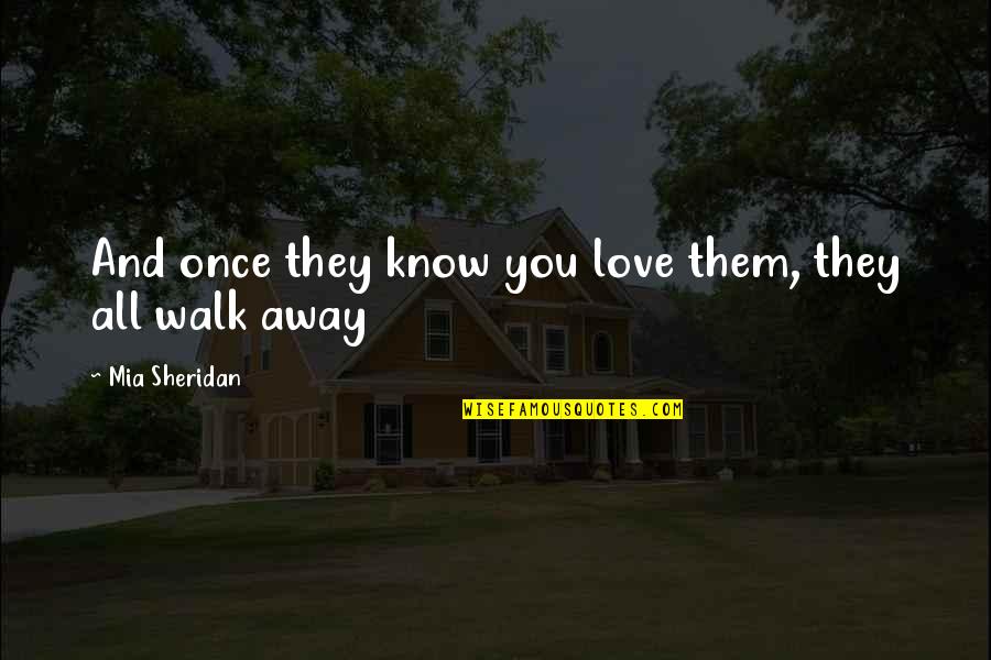 Samjhta Quotes By Mia Sheridan: And once they know you love them, they Samjhta Quotes By Mia Sheridan: And once they know you love them, they
