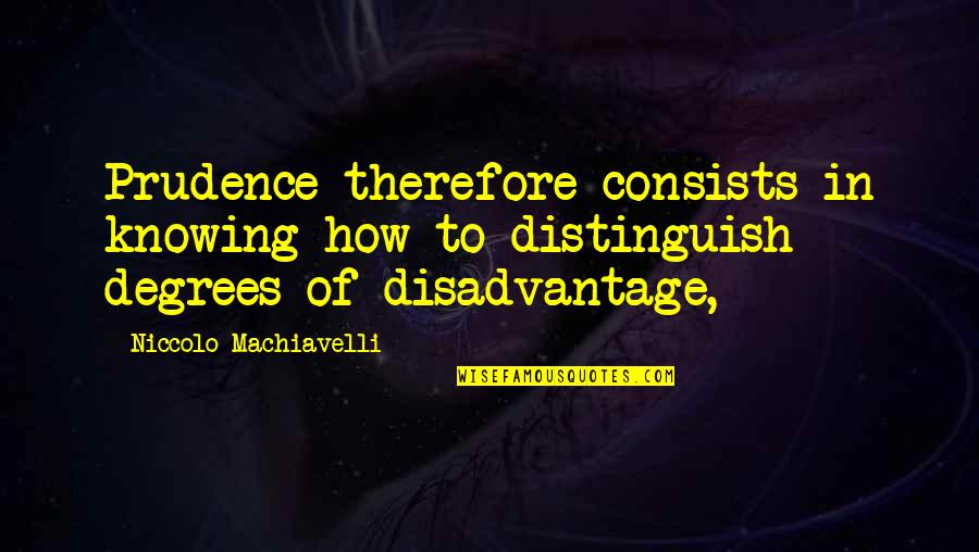 Samland Karte Quotes By Niccolo Machiavelli: Prudence therefore consists in knowing how to distinguish Samland Karte Quotes By Niccolo Machiavelli: Prudence therefore consists in knowing how to distinguish