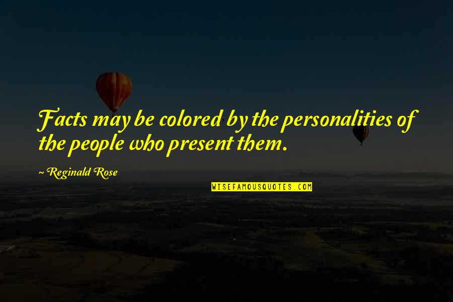 Sammael Statue Quotes By Reginald Rose: Facts may be colored by the personalities of