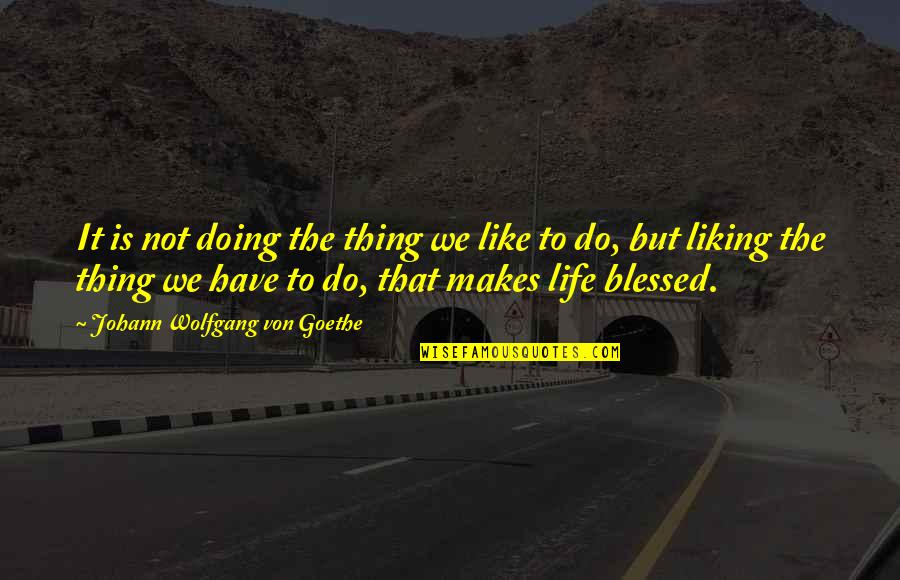 Sammarco Wine Quotes By Johann Wolfgang Von Goethe: It is not doing the thing we like Sammarco Wine Quotes By Johann Wolfgang Von Goethe: It is not doing the thing we like