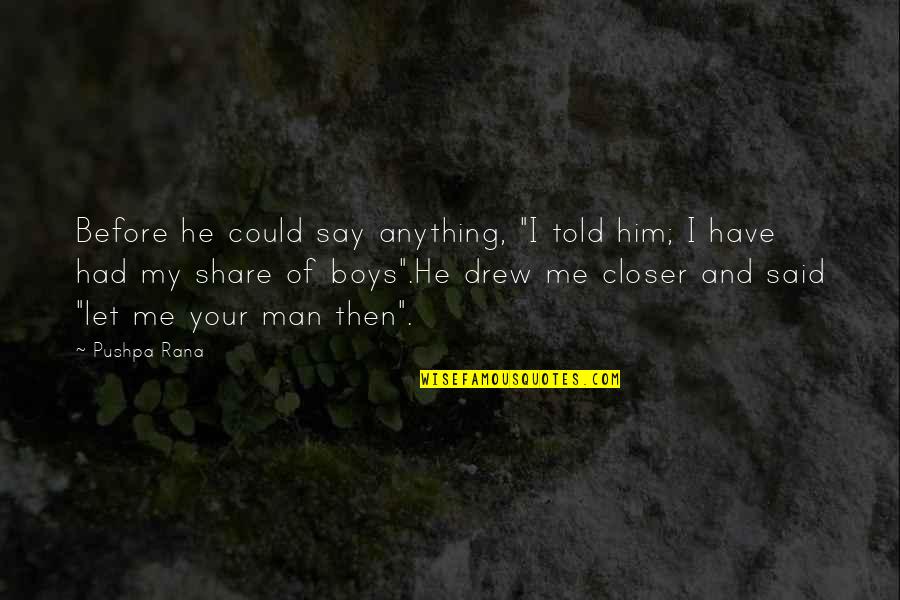 Sammarone For Judge Quotes By Pushpa Rana: Before he could say anything, "I told him;