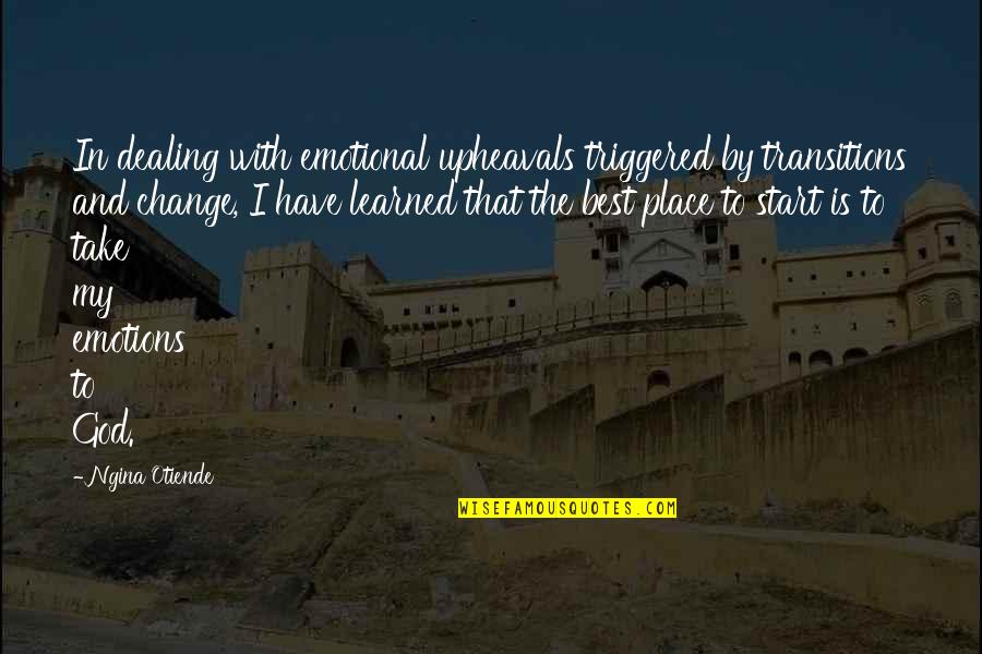 Sammee Johnson Quotes By Ngina Otiende: In dealing with emotional upheavals triggered by transitions