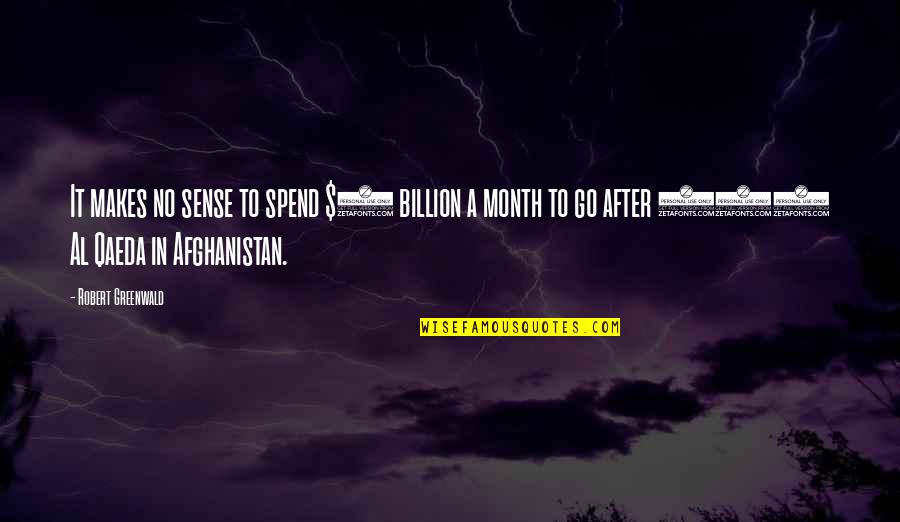 Sammee Johnson Quotes By Robert Greenwald: It makes no sense to spend $6 billion