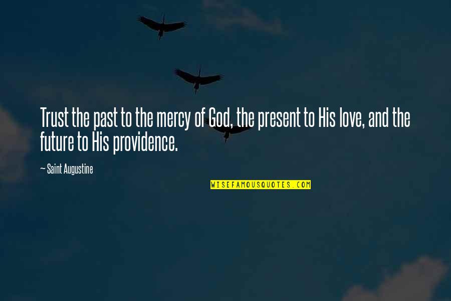 Sammee Johnson Quotes By Saint Augustine: Trust the past to the mercy of God,