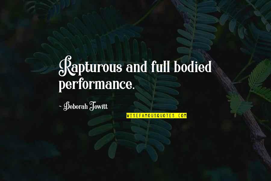 Sammi Sweetheart Giancola Quotes By Deborah Jowitt: Rapturous and full bodied performance. Sammi Sweetheart Giancola Quotes By Deborah Jowitt: Rapturous and full bodied performance.