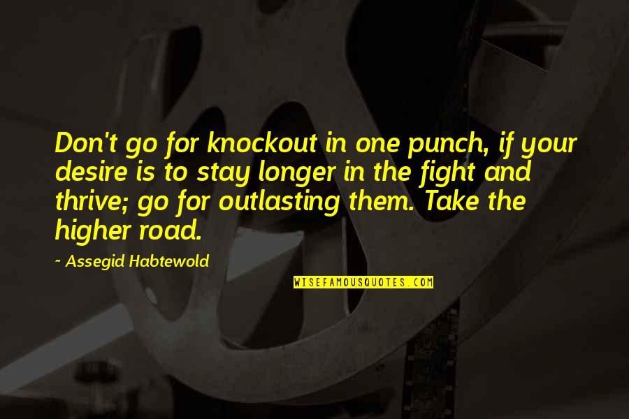 Sammuel Quotes By Assegid Habtewold: Don't go for knockout in one punch, if