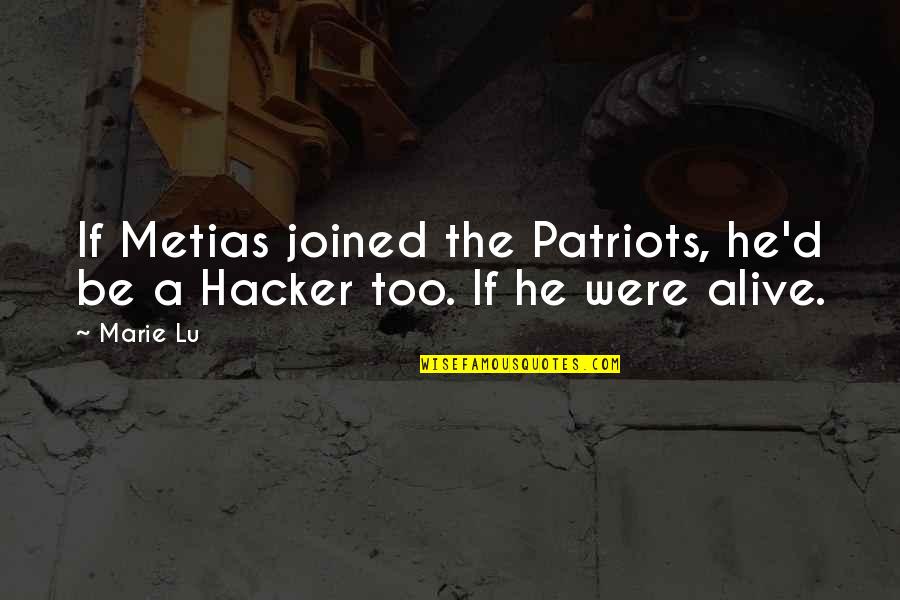 Sammy Keyes And The Hotel Thief Quotes By Marie Lu: If Metias joined the Patriots, he'd be a
