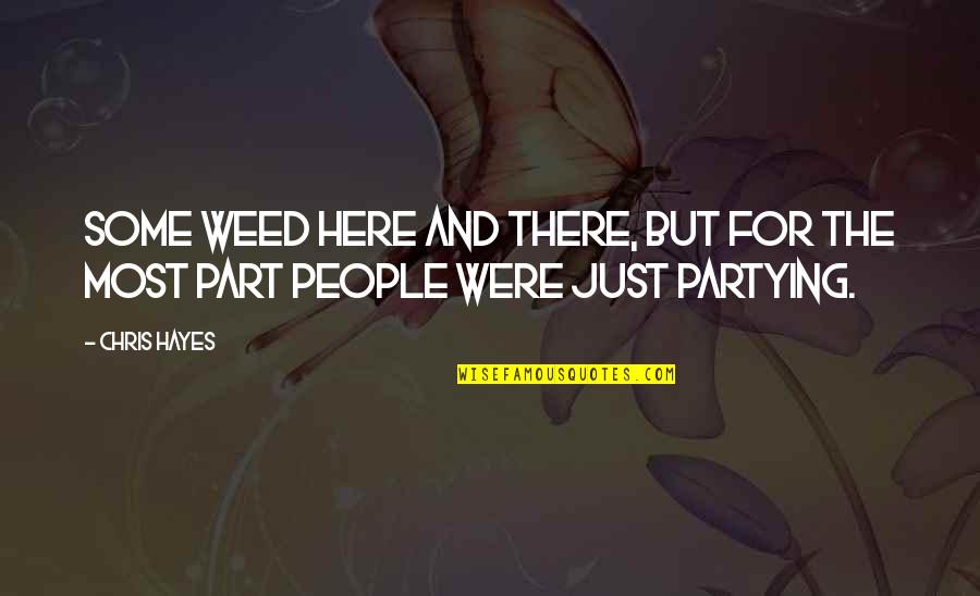 Sammy Keyes Quotes By Chris Hayes: some weed here and there, but for the