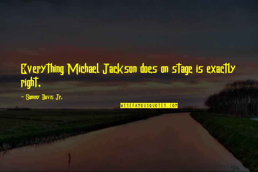 Sammy Quotes By Sammy Davis Jr.: Everything Michael Jackson does on stage is exactly