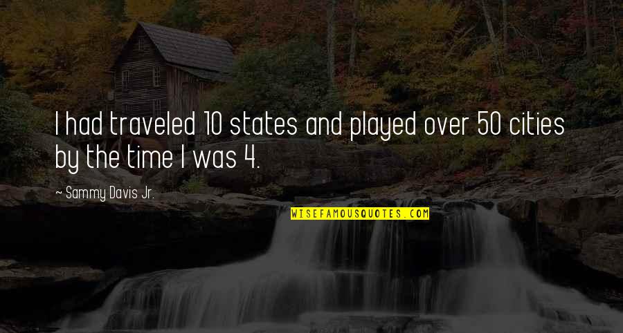 Sammy Quotes By Sammy Davis Jr.: I had traveled 10 states and played over