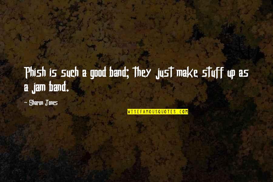 Samoan Life Quotes By Sharon Jones: Phish is such a good band; they just