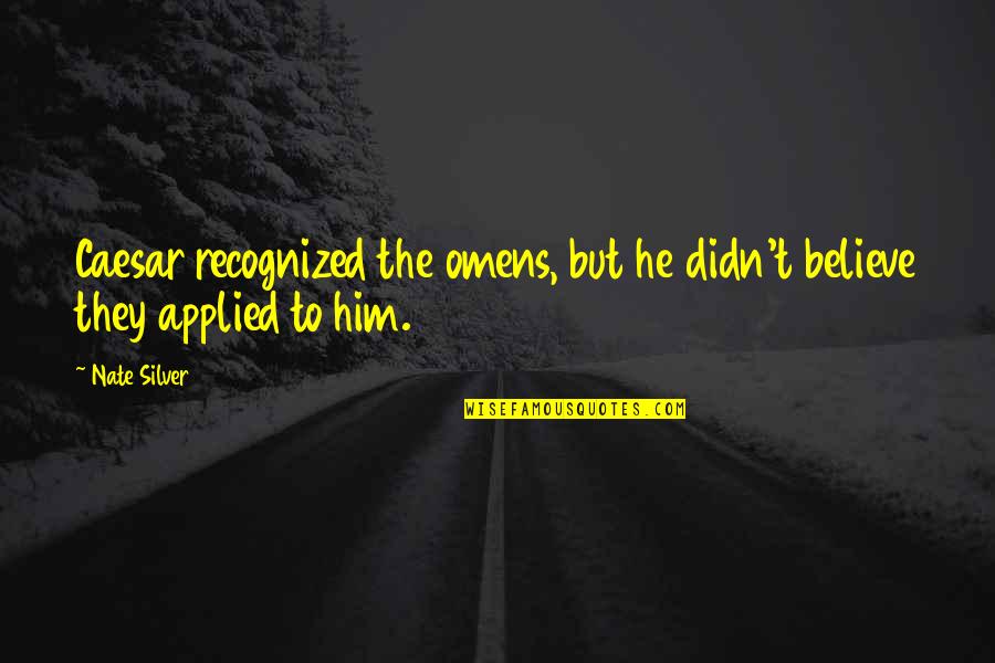 Samoan Tattoos Quotes By Nate Silver: Caesar recognized the omens, but he didn't believe