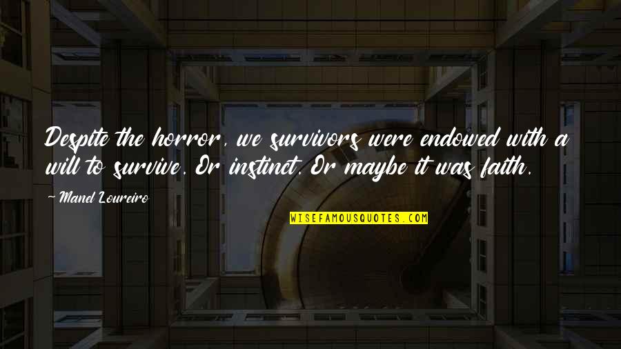 Samoborsko Quotes By Manel Loureiro: Despite the horror, we survivors were endowed with Samoborsko Quotes By Manel Loureiro: Despite the horror, we survivors were endowed with