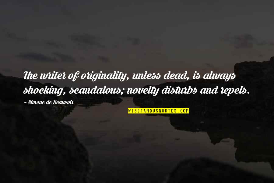 Samoborsko Quotes By Simone De Beauvoir: The writer of originality, unless dead, is always Samoborsko Quotes By Simone De Beauvoir: The writer of originality, unless dead, is always