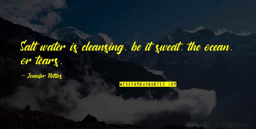 Samoca Camera Quotes By Jennifer Nettles: Salt water is cleansing, be it sweat, the Samoca Camera Quotes By Jennifer Nettles: Salt water is cleansing, be it sweat, the