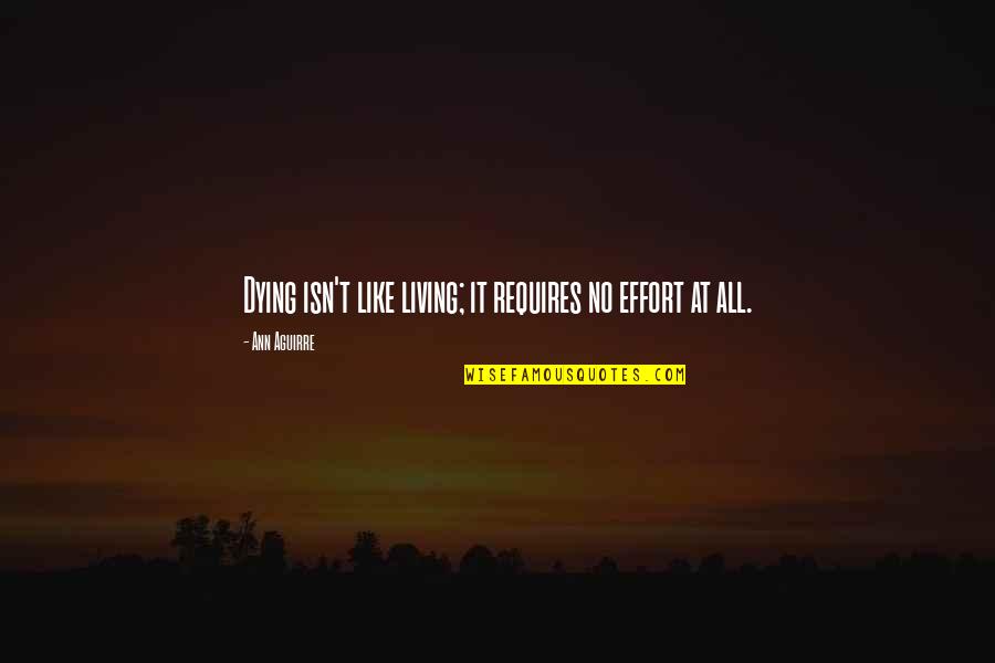 Samoca Desanka Quotes By Ann Aguirre: Dying isn't like living; it requires no effort Samoca Desanka Quotes By Ann Aguirre: Dying isn't like living; it requires no effort