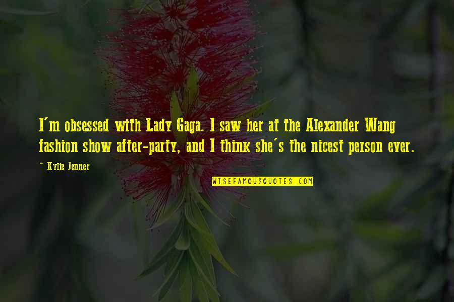 Samoglasnici Prednjeg Quotes By Kylie Jenner: I'm obsessed with Lady Gaga. I saw her Samoglasnici Prednjeg Quotes By Kylie Jenner: I'm obsessed with Lady Gaga. I saw her