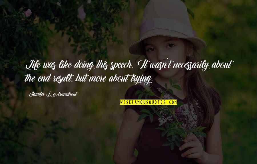 Samoilova Ploca Quotes By Jennifer L. Armentrout: Life was like doing this speech. It wasn't Samoilova Ploca Quotes By Jennifer L. Armentrout: Life was like doing this speech. It wasn't