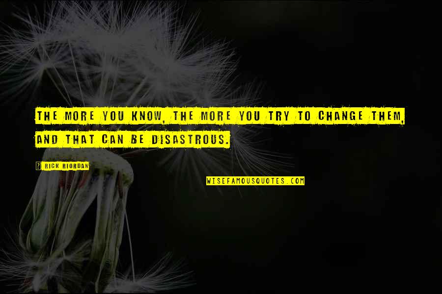 Samojedai Quotes By Rick Riordan: The more you know, the more you try