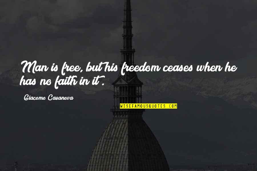 Samolot W Quotes By Giacomo Casanova: Man is free, but his freedom ceases when Samolot W Quotes By Giacomo Casanova: Man is free, but his freedom ceases when