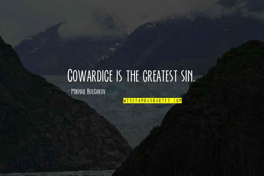 Samona Shields Quotes By Mikhail Bulgakov: Cowardice is the greatest sin. Samona Shields Quotes By Mikhail Bulgakov: Cowardice is the greatest sin.
