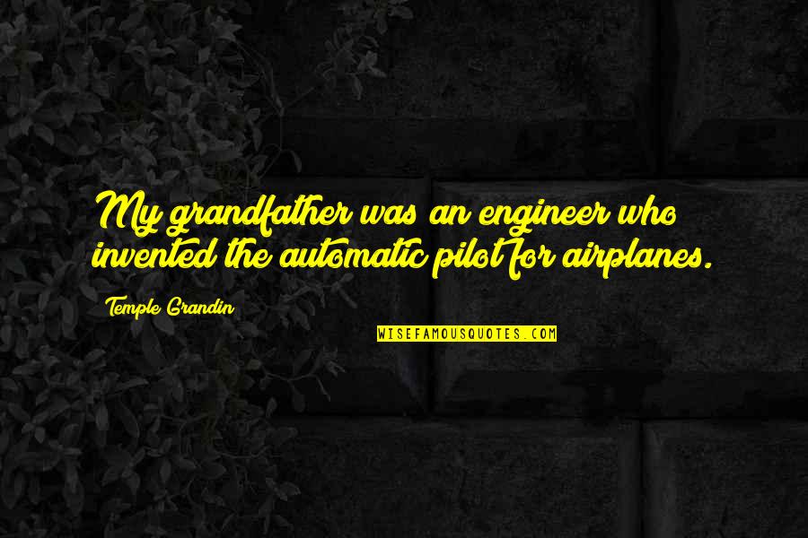 Samona Shields Quotes By Temple Grandin: My grandfather was an engineer who invented the
