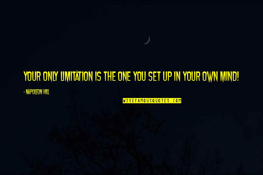 Samone Smith Quotes By Napoleon Hill: Your only limitation is the one you set Samone Smith Quotes By Napoleon Hill: Your only limitation is the one you set