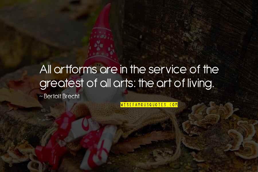 Samopouzdanje Knjiga Quotes By Bertolt Brecht: All artforms are in the service of the