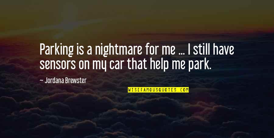 Samorga Bag Organizer Quotes By Jordana Brewster: Parking is a nightmare for me ... I