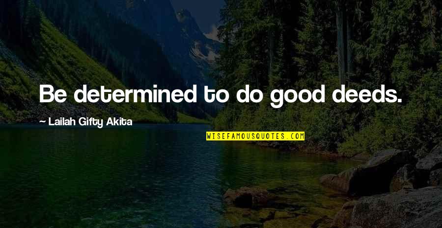 Samosa Dipping Quotes By Lailah Gifty Akita: Be determined to do good deeds.