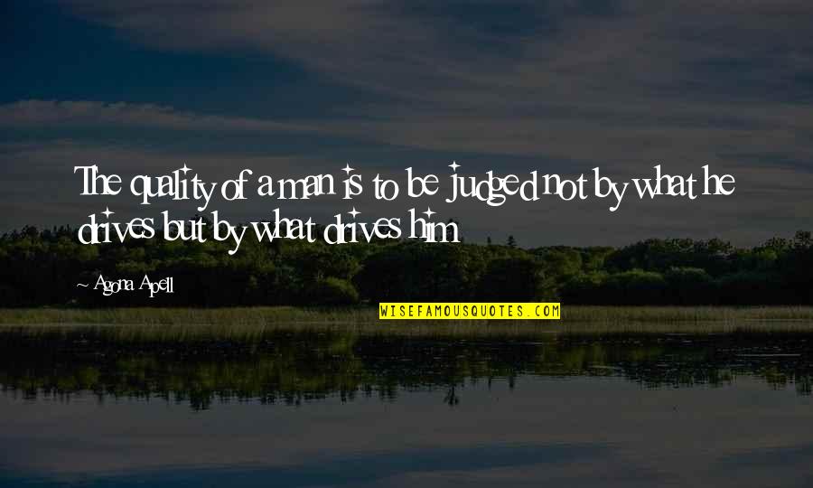 Samostatnost Indie Quotes By Agona Apell: The quality of a man is to be