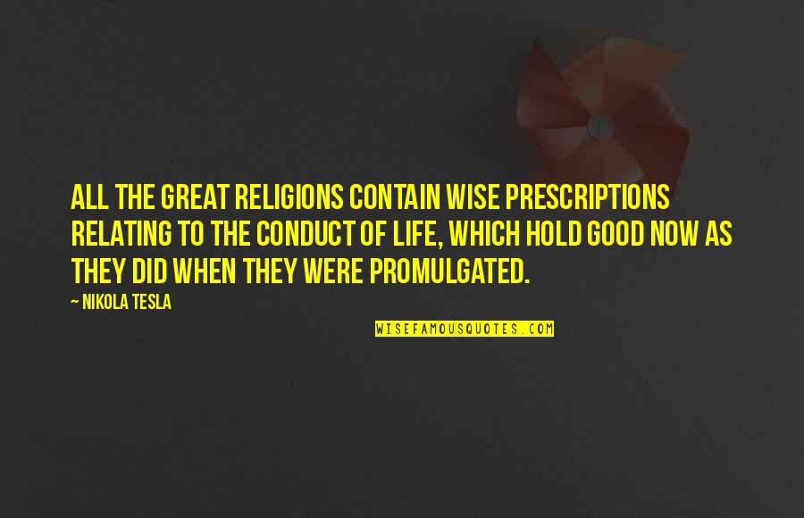 Samothrace Nike Quotes By Nikola Tesla: All the great religions contain wise prescriptions relating