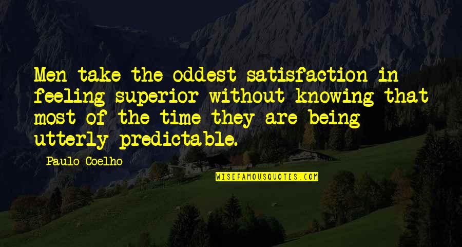 Samotracia Louvre Quotes By Paulo Coelho: Men take the oddest satisfaction in feeling superior Samotracia Louvre Quotes By Paulo Coelho: Men take the oddest satisfaction in feeling superior
