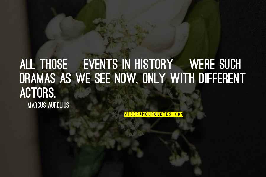 Samoubistvo Lignjoslava Quotes By Marcus Aurelius: All those [events in history] were such dramas