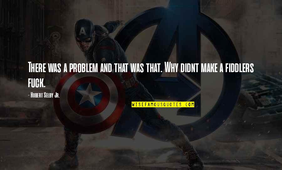 Samoubojstvo Slike Quotes By Hubert Selby Jr.: There was a problem and that was that. Samoubojstvo Slike Quotes By Hubert Selby Jr.: There was a problem and that was that.