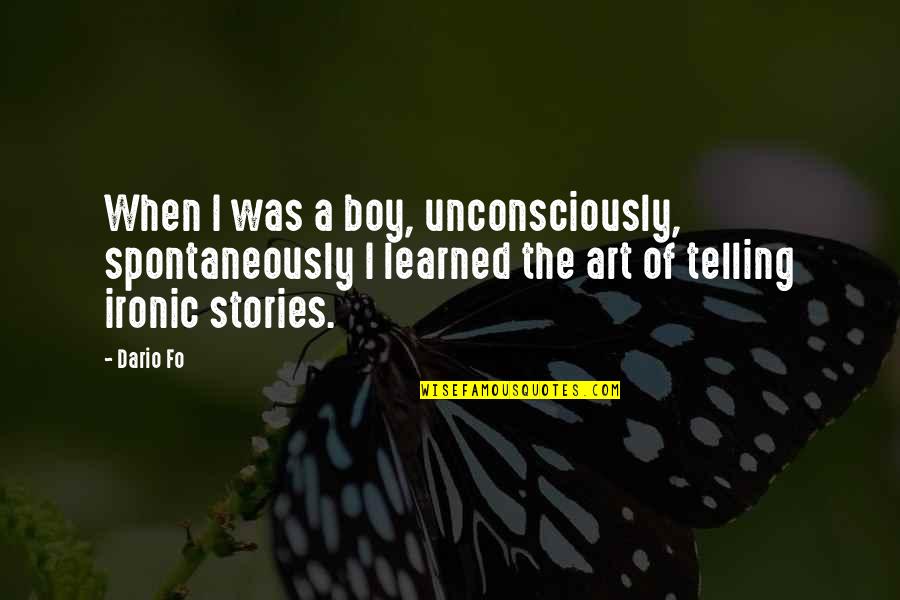 Samovar Silver Quotes By Dario Fo: When I was a boy, unconsciously, spontaneously I