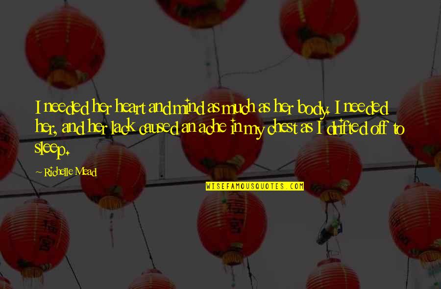 Samoz Sobitelsk Zemedelstv Quotes By Richelle Mead: I needed her heart and mind as much Samoz Sobitelsk Zemedelstv Quotes By Richelle Mead: I needed her heart and mind as much
