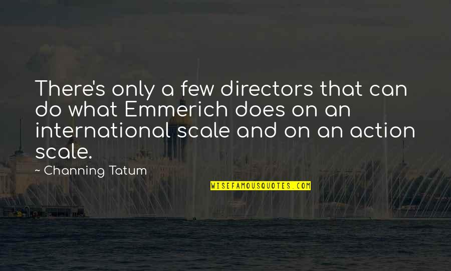 Sampean Artinya Quotes By Channing Tatum: There's only a few directors that can do Sampean Artinya Quotes By Channing Tatum: There's only a few directors that can do