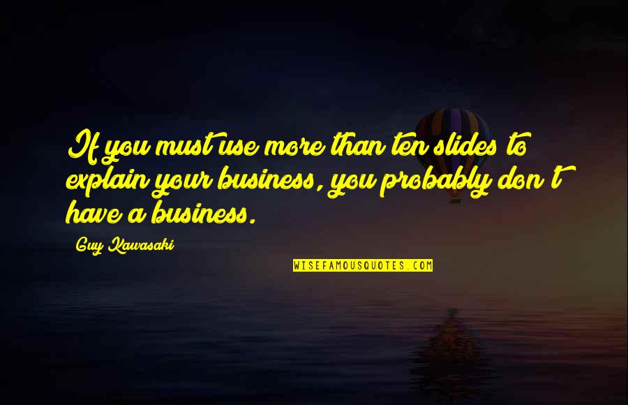 Sampedro Striped Quotes By Guy Kawasaki: If you must use more than ten slides