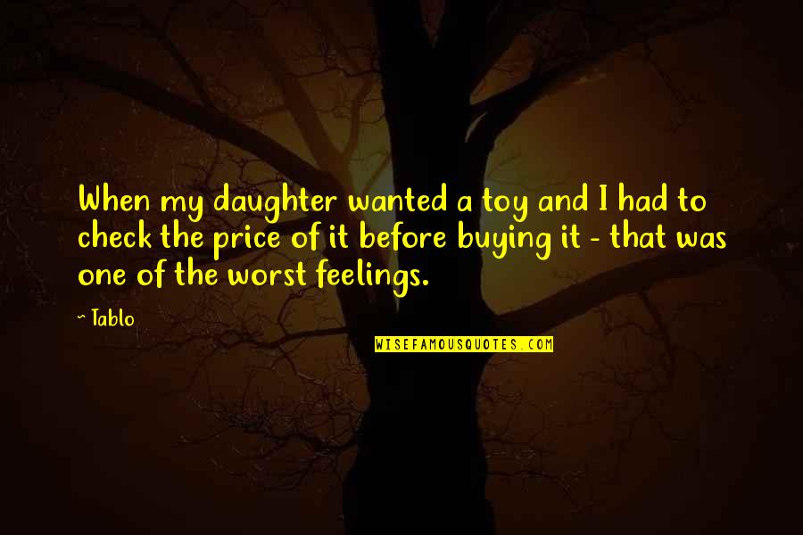 Sampereli Quotes By Tablo: When my daughter wanted a toy and I Sampereli Quotes By Tablo: When my daughter wanted a toy and I