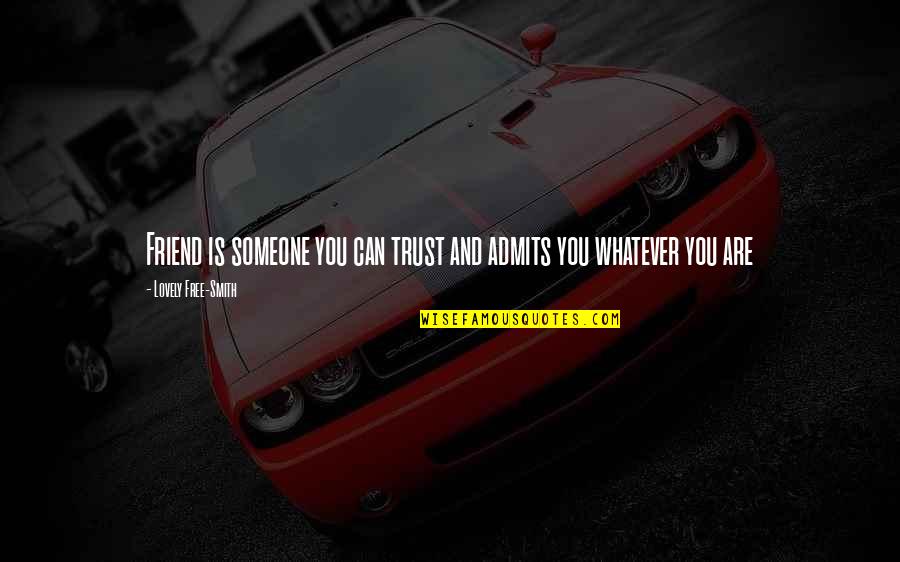 Sampermans Advocaat Quotes By Lovely Free-Smith: Friend is someone you can trust and admits Sampermans Advocaat Quotes By Lovely Free-Smith: Friend is someone you can trust and admits