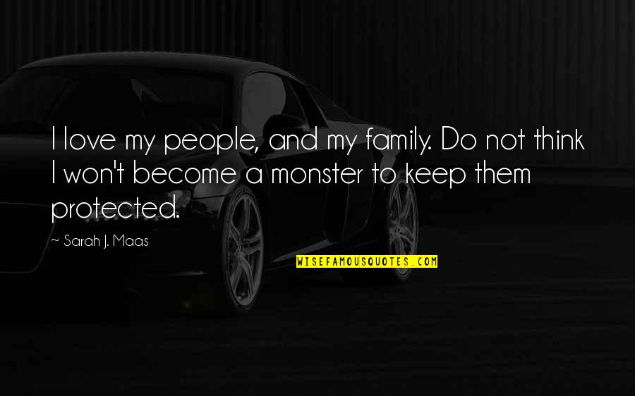 Sampermans Marco Quotes By Sarah J. Maas: I love my people, and my family. Do Sampermans Marco Quotes By Sarah J. Maas: I love my people, and my family. Do