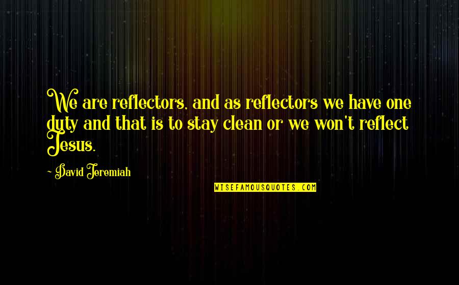 Sampey Memorial Baptist Quotes By David Jeremiah: We are reflectors, and as reflectors we have