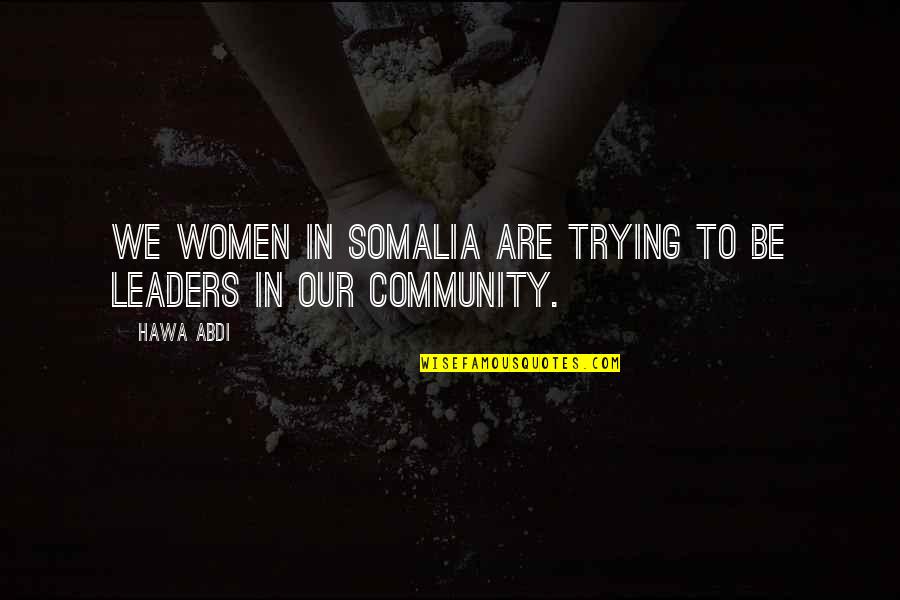 Sampier Riba Quotes By Hawa Abdi: We women in Somalia are trying to be