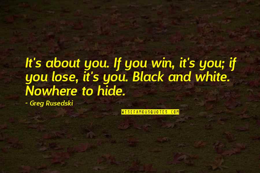 Sampieri Quotes By Greg Rusedski: It's about you. If you win, it's you;